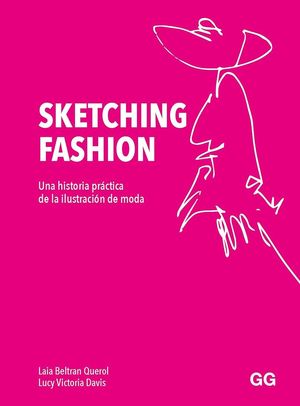 Sketching fashion. Una historia práctica de la ilustración de moda