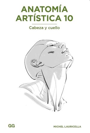 Anatomía artística / vol. 10 / Cabeza y cuello