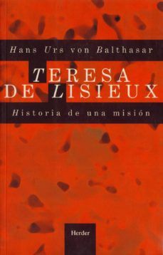 Teresa de Lisieux. Historia de una misión