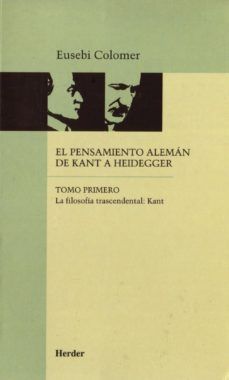 Pensamiento alemán de Kant a Heidegger / Tomo 1