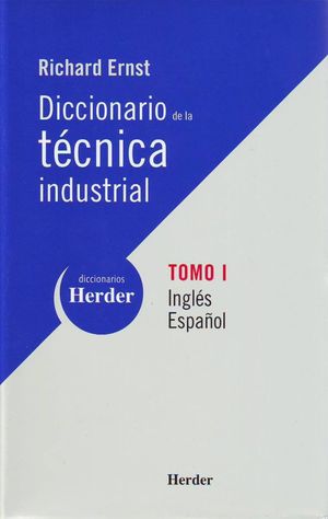 Diccionario de la tÃ©cnica industrial / Tomo I. InglÃ©s-espaÃ±ol / Pd.