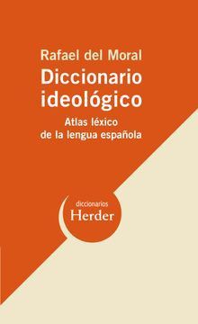 Diccionario ideológico. Atlas léxico de la lengua española / Pd.