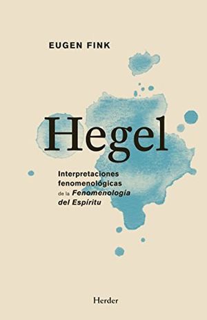 Hegel. Interpretaciones fenomenológicas de la fenomenología del espíritu