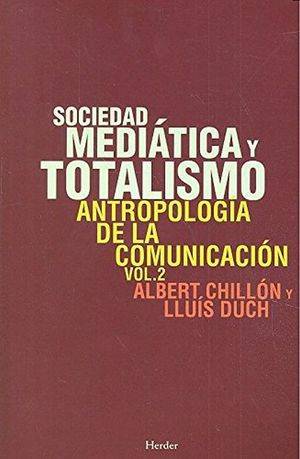 ANTROPOLOGIA DE LA COMUNICACION / VOL. 2. SOCIEDAD MEDIATICA Y TOTALISMO