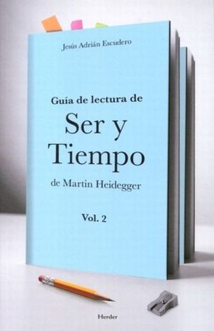 Guía de lectura de ser y tiempo de Martin Heidegger / vol. II