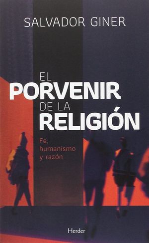 El porvenir de la religión. Fe, humanismo y razón