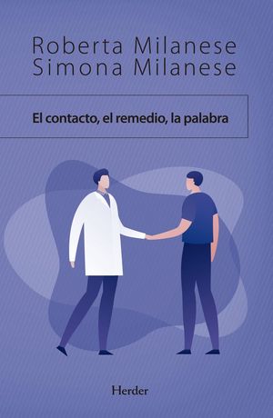 El contacto, el remedio, la palabra. La comunicación entre médico y paciente
