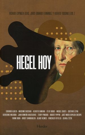 Hegel hoy. El pensador de las contradicciones del presente