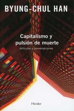 Capitalismo y pulsión de muerte. Artículos y conversaciones