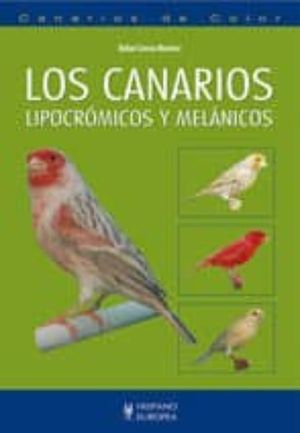 CANARIOS, LOS. LIPOCROMICOS Y MELANICOS / PD.