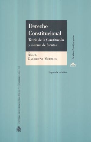 DERECHO CONSTITUCIONAL. TEORIA DE LA CONSTITUCION Y SISTEMA DE FUENTES / 2 ED.