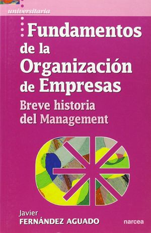 FUNDAMENTOS DE LA ORGANIZACION DE EMPRESAS. BREVE HISTORIA DEL MANAGEMENT