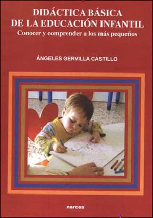 DIDACTICA BASICA DE LA EDUCACION INFANTIL. CONOCER Y COMPRENDER A LOS MAS PEQUEÑOS