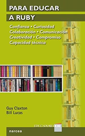 PARA EDUCAR A RUBY. CONFIANZA CURIOSIDAD COLABORACION COMUNICACION CREATIVIDAD COMPROMISO CAPACIDAD TECNICA