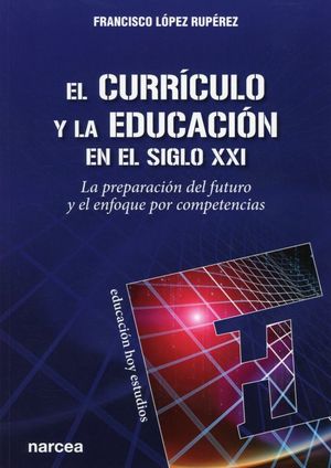 El currículo y la educación en el siglo XXI. La preparación del futuro y el enfoque por competencias