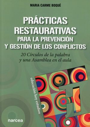 Prácticas restaurativas para la prevención y gestión de los conflictos. 20 círculos de la palabra y una asamblea en el aula