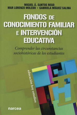 Fondos de conocimiento familiar e intervención educativa. Comprender las circunstancias sociohistóricas de los estudiantes