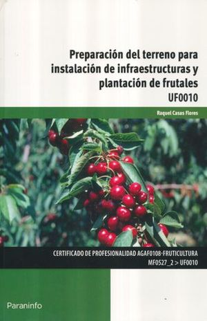 PREPARACION DEL TERRENO PARA INSTALACION DE INFRAESTRUCTURAS Y PLANTACION DE FRUTALES UF0010