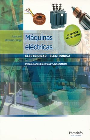 MAQUINAS ELECTRICAS. INSTALACIONES ELECTRICAS Y AUTOMATICAS / 2 ED.