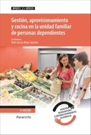 Gestión, aprovisionamiento y cocina en la unidad familiar de personas dependientes / 4 ed.