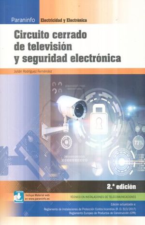 CIRCUITO CERRADO DE TELEVISION Y SEGURIDAD ELECTRONICA / 2 ED.