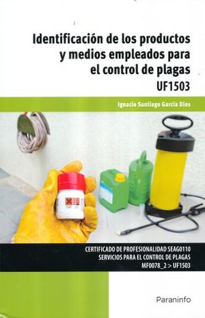 IDENTIFICACION DE LOS PRODUCTOS Y MEDIOS EMPLEADOS PARA EL CONTROL DE PLAGAS. UF1503