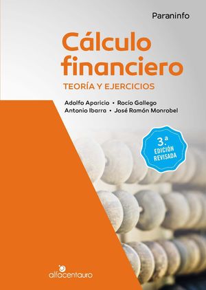 CALCULO FINANCIERO. TEORIA Y EJERCICIOS / 3 ED.