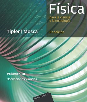 Física para la ciencia y la tecnología. Volumen 1B Oscilaciones y ondas / 6 ed.