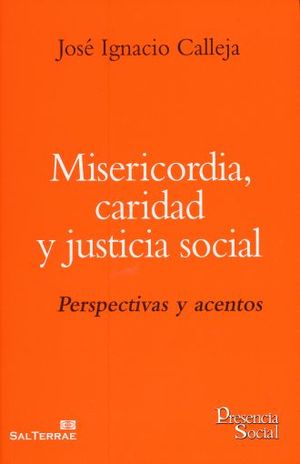 MISERICORDIA CARIDAD Y JUSTICIA SOCIAL. PERSPECTIVAS Y ACENTOS