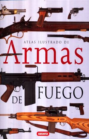 ATLAS ILUSTRADO DE ARMAS DE FUEGO / PD.