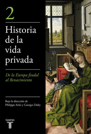 Historia de la vida privada 2. De la Europa feudal al Renacimiento