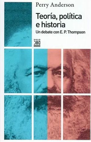 TEORIA POLITICA E HISTORIA. UN DEBATE CON E. P. THOMPSON