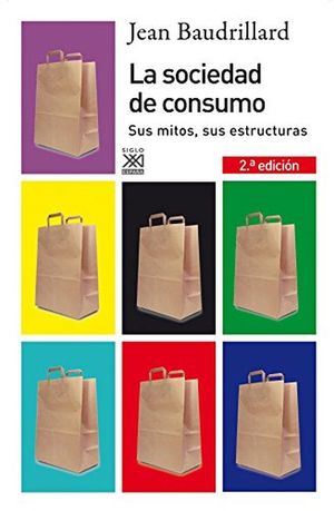 La sociedad de consumo. Sus mitos, sus estructuras / 2 ed.