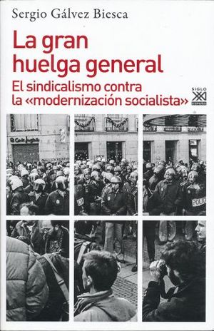 GRAN HUELGA GENERAL, LA. EL SINDICALISMO CONTRA LA MODERNIZACION SOCIALISTA