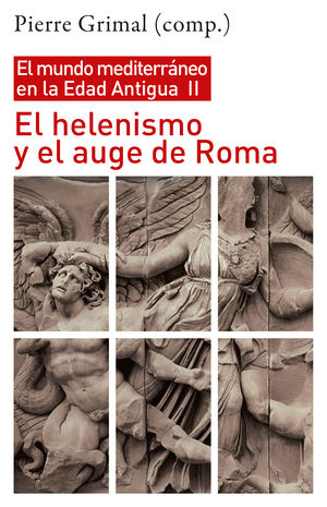 El helenismo y el auge de Roma. El mundo mediterráneo en la Edad Antigua, II