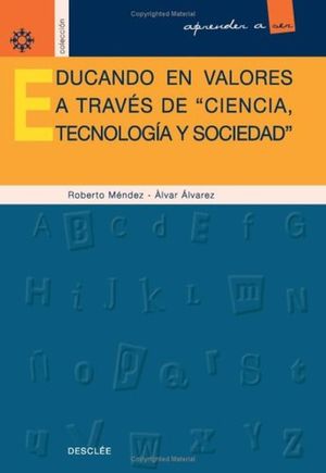EDUCANDO EN VALORES A TRAVES DE CIENCIA TECNOLOGIA Y SOCIEDAD