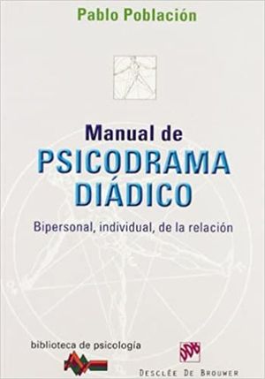 MANUAL DE PSICODRAMA DIADICO. BIPERSONAL INDIVIDUAL DE LA RELACION