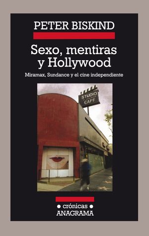 Sexo, mentiras y Hollywood. Miramax Sundance y el cine independiente