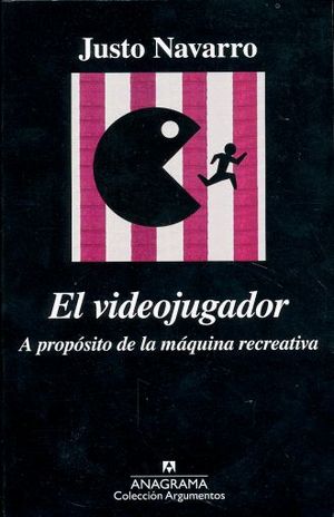 VIDEOJUGADOR, EL. APROPOSITO DE LA MAQUINA RECREATIVA