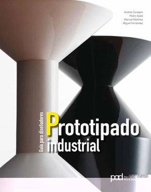 Prototipado industrial. Guía para diseñadores / pd.