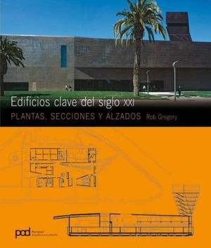 EDIFICIOS CLAVES DEL SIGLO XXI. PLANTAS SECCIONES Y ALZADOS