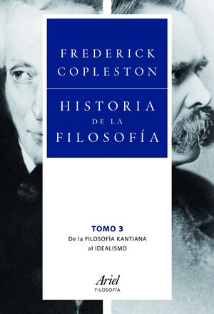 HISTORIA DE LA FILOSOFIA / VOL. 3. DE LA FILOSOFIA KANTIANA AL IDEALISMO