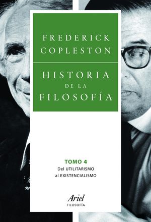 HISTORIA DE LA FILOSOFIA / VOL. 4. DEL UTILITARISMO AL EXISTENCIALISMO