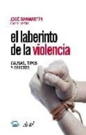 LABERINTO DE LA VIOLENCIA, EL. CAUSAS TIPOS Y EFECTOS / PD.