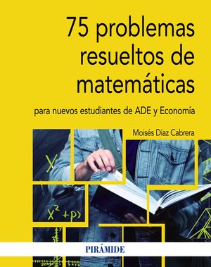 75 problemas resueltos de matemÃ¡ticas para nuevos estudiantes de ADE y EconomÃ­a