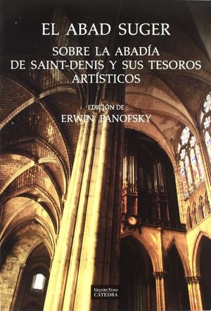 El Abad Suger. Sobre la abadía de Saint Denis y sus tesoros artísticos