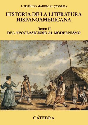 Historia de la literatura hispanoamericana / Del Neoclasicismo al modernismo / Tomo 2