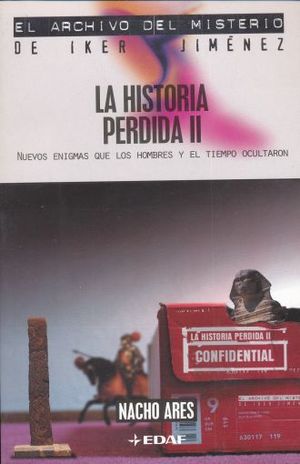 HISTORIA PERDIDA, LA. NUEVOS ENIGMAS QUE LOS HOMBRES Y EL TIEMPO OCULTARON / TOMO 2