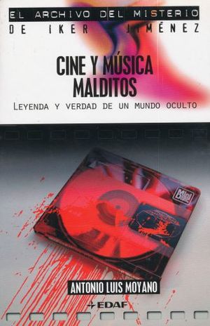 CINE Y MUSICA MALDITOS. LEYENDA Y VERDAD DE UN MUNDO OCULTO