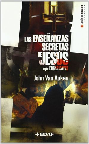 ENSEÑANZAS SECRETAS DE JESUS SEGUN EDGAR CAYCE, LAS